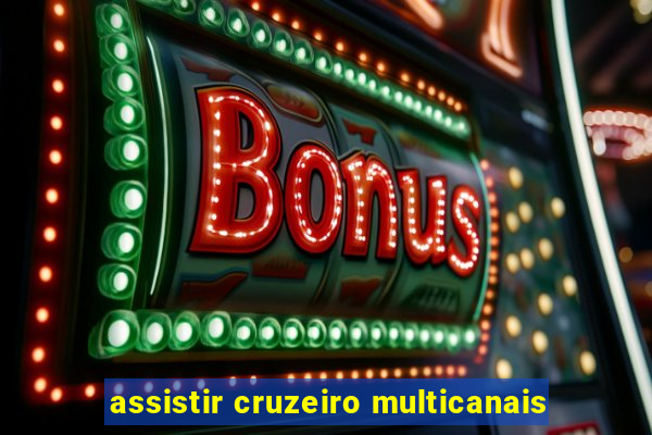 assistir cruzeiro multicanais